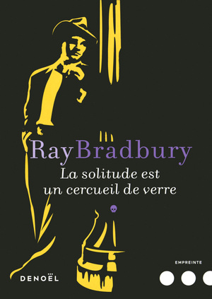 La solitude est un cercueil de verre by Ray Bradbury