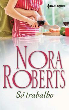 Só Trabalho by Nora Roberts