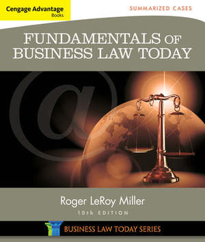 Cengage Advantage Books: Fundamentals of Business Law Today: Summarized Cases by Roger Leroy Miller