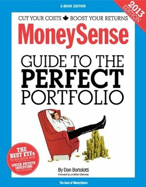 The MoneySense Guide to the Perfect Portfolio (2013 Edition) by Jonathan Chevreau, Dan Bortolotti, MoneySense