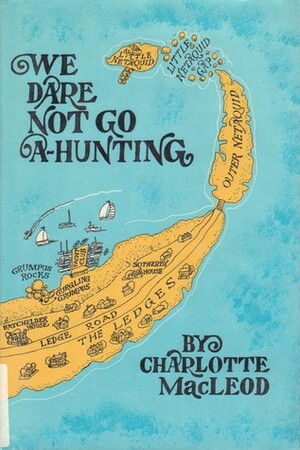 We Dare Not Go A-Hunting by Charlotte MacLeod