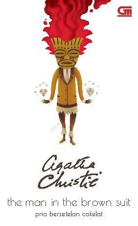 Pria Bersetelan Cokelat - The Man In The Brown Suit by Agatha Christie