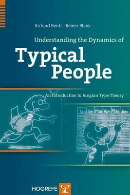 Understanding the Dynamics of Typical People: An Introduction to Jungian Type Theory by Rainer Blank, Richard Bents