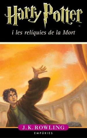 Harry Potter i les relíquies de la Mort by J.K. Rowling