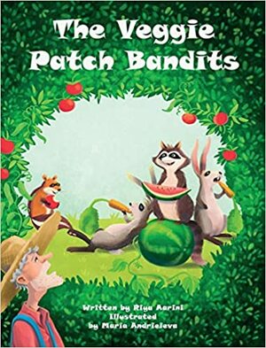 The Veggie Patch Bandits by Maria Andrieieva, Riya Aarini