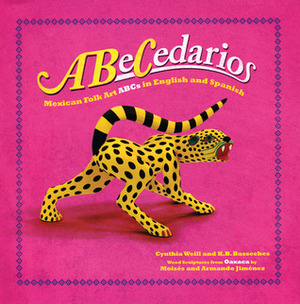 ABeCedarios: Mexican Folk Art ABCs in English and Spanish by Moisés Jiménez, K.B. Basseches, Cynthia Weill, Moises Jimenez, Armando Jiménez