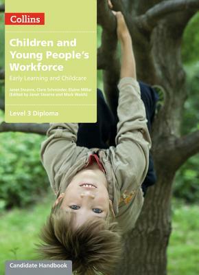 Children and Young People's Workforce: Level 3 Diploma Candidate Handbook by Mark Walsh, Elaine Millar, Janet Stearns