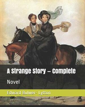 A Strange Story - Complete: Novel by Edward Bulwer- Lytton