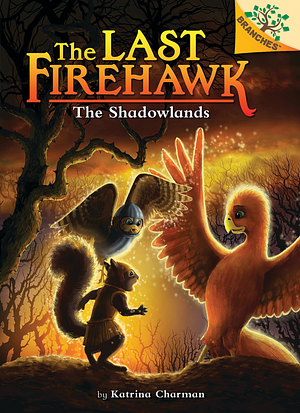 The Shadowlands: A Branches Book (the Last Firehawk #5), Volume 5 by Katrina Charman