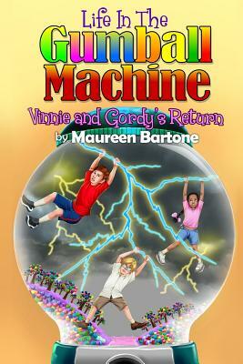 Life In The Gumball Machine - Vinnie and Gordy's Return by Maureen Bartone