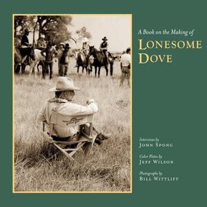 A Book on the Making of Lonesome Dove by John Spong