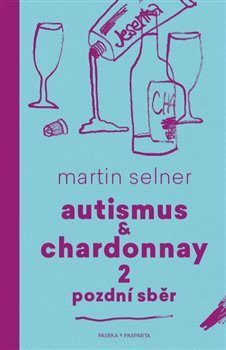 Autismus & Chardonnay 2: Pozdní sběr by Martin Selner