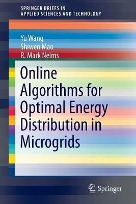 Online Algorithms for Optimal Energy Distribution in Microgrids by Yu Wang, Shiwen Mao, R. Mark Nelms