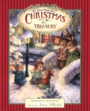 The Holly Pond Hill Christmas Treasury by Susan Wheeler, Paul F. Kortepeter