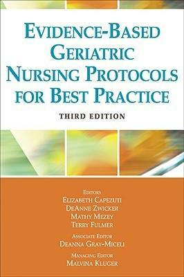 Evidence-Based Geriatric Nursing Protocols for Best Practice by Elizabeth A. Capezuti