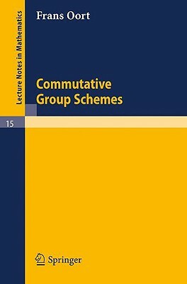 Commutative Group Schemes by Frans Oort