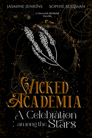 Wicked Academia: A Celebration Among the Stars by Jasmine Jenkins, Sophie Suliman