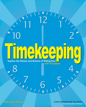 Timekeeping: Explore the History and Science of Telling Time by Linda Formichelli, Maxine Anderson
