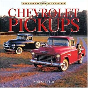 Chevrolet Pickups by Mike Mueller