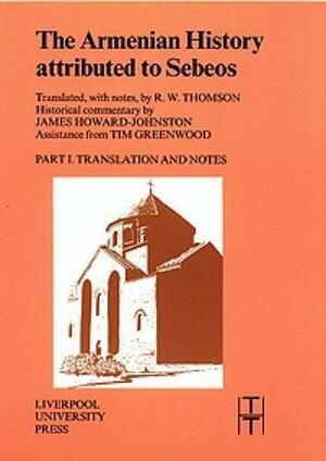 Armenian History Attributed to Sebeos by James Howard-Johnston