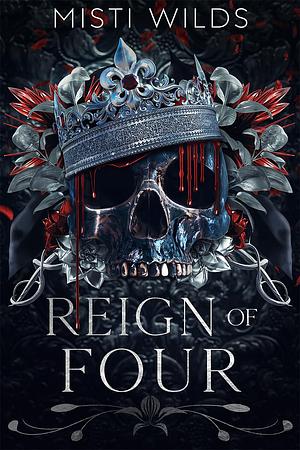 Reign of Four by Misti Wilds