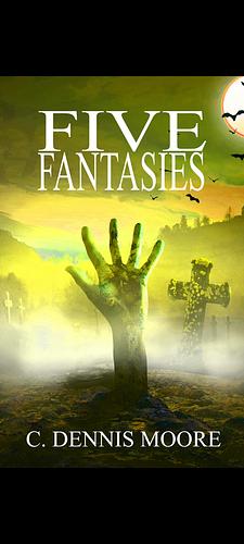 Five Fantasies  by C. Dennis Moore
