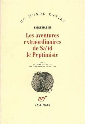 Les Aventures extraordinaires de Sa'id le peptimiste by Emile Habibi