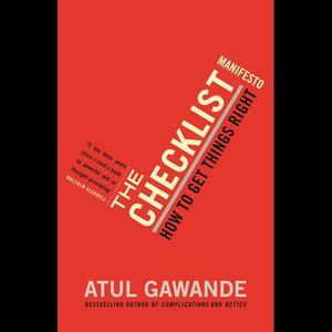 The Checklist Manifesto: How to Get Things Right by Atul Gawande