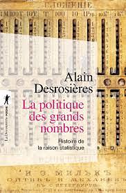 La Politique des grands nombres : histoire de la raison statistique by Alain Desrosières
