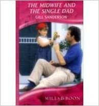 The Midwife and the Single Dad by Gill Sanderson