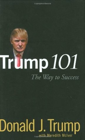 Trump 101: The Way to Success by Meredith McIver, Donald J. Trump