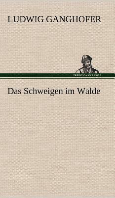 Das Schweigen Im Walde by Ludwig Ganghofer