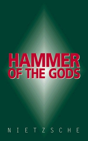 Hammer of the Gods by Friedrich Nietzsche, Stephen Metcalf