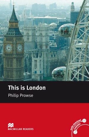 This Is London: Macmillan Reader, Beginner (Macmillan Reader) (Macmillan Readers) by Philip Prowse