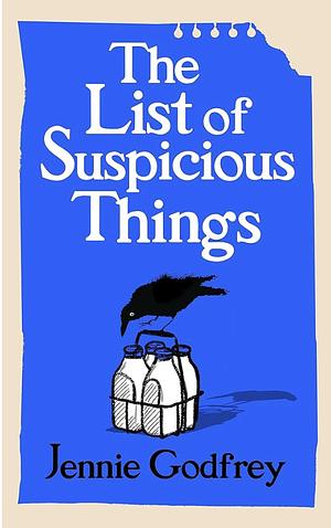 The List of Suspicious Things by Jennie Godfrey, Jennie Godfrey