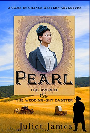 Pearl - The Divorcee and the Wedding-Shy Dabster: Montana Western Romance by Juliet James