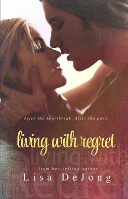 Living With Regret by Lisa De Jong
