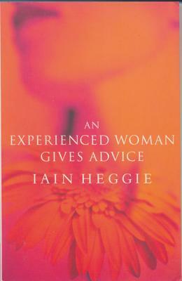 Experienced Woman Advice by Jain Heggie, Iain Heggie, Ian Heggie
