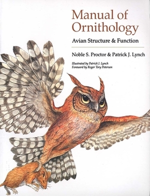 Manual of Ornithology: Avian Structure and Function by Noble S. Proctor, Patrick J. Lynch