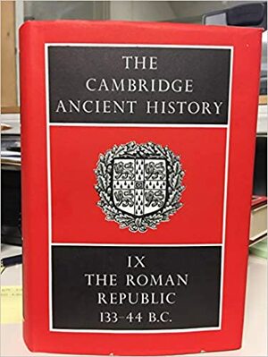 The Cambridge Ancient History: Volume 9, the Roman Republic 133 44 by M.P. Charlesworth