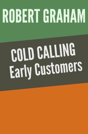Cold Calling Early Customers by Robert Graham