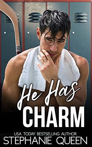 He Has Charm: a Hockey Romantic Comedy by Stephanie Queen