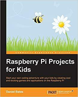 Raspberry Pi Projects for Kids by Daniel Bates