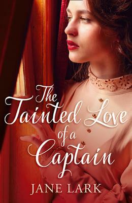 The Tainted Love of a Captain (the Marlow Family Secrets, Book 8) by Jane Lark