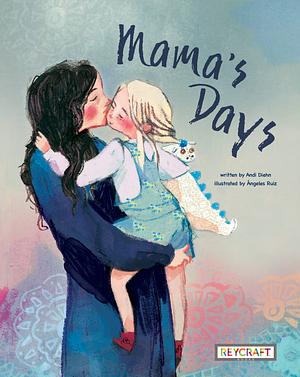 Mama's Days by Andi Diehn