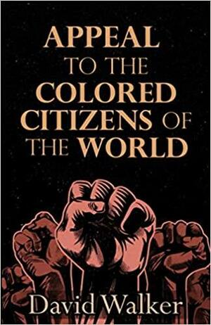 Appeal to the Coloured Citizens of the World by David Walker
