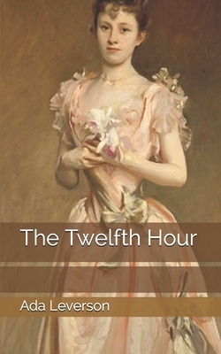 The Twelfth Hour by Ada Leverson