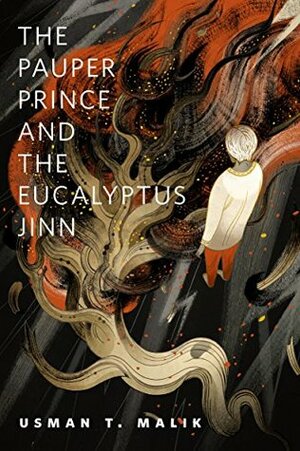 The Pauper Prince and the Eucalyptus Jinn by Usman T. Malik