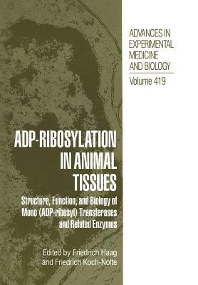 Adp-Ribosylation in Animal Tissues: Structure, Function, and Biology of Mono (Adp-Ribosyl) Transferases and Related Enzymes by 