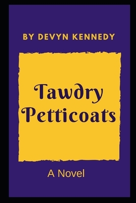 Tawdry Petticoats by Devyn Kennedy